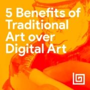 5 Benefits of Traditional Art over Digital Art